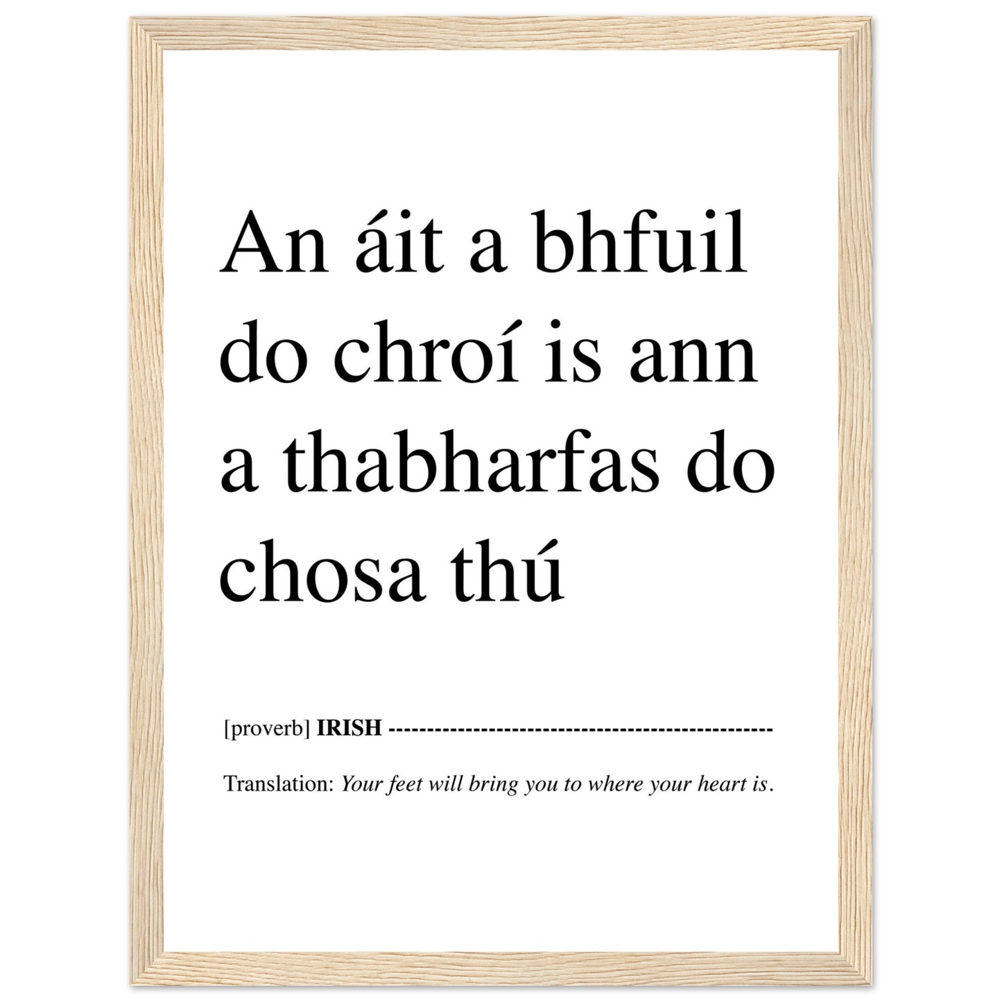 IRISH PRINT Your Feet Will Bring You Where Your Heart Is - An áit a bhfuil do chroí is ann a thabharfas do chosa thú Proverb Gaelic Ireland