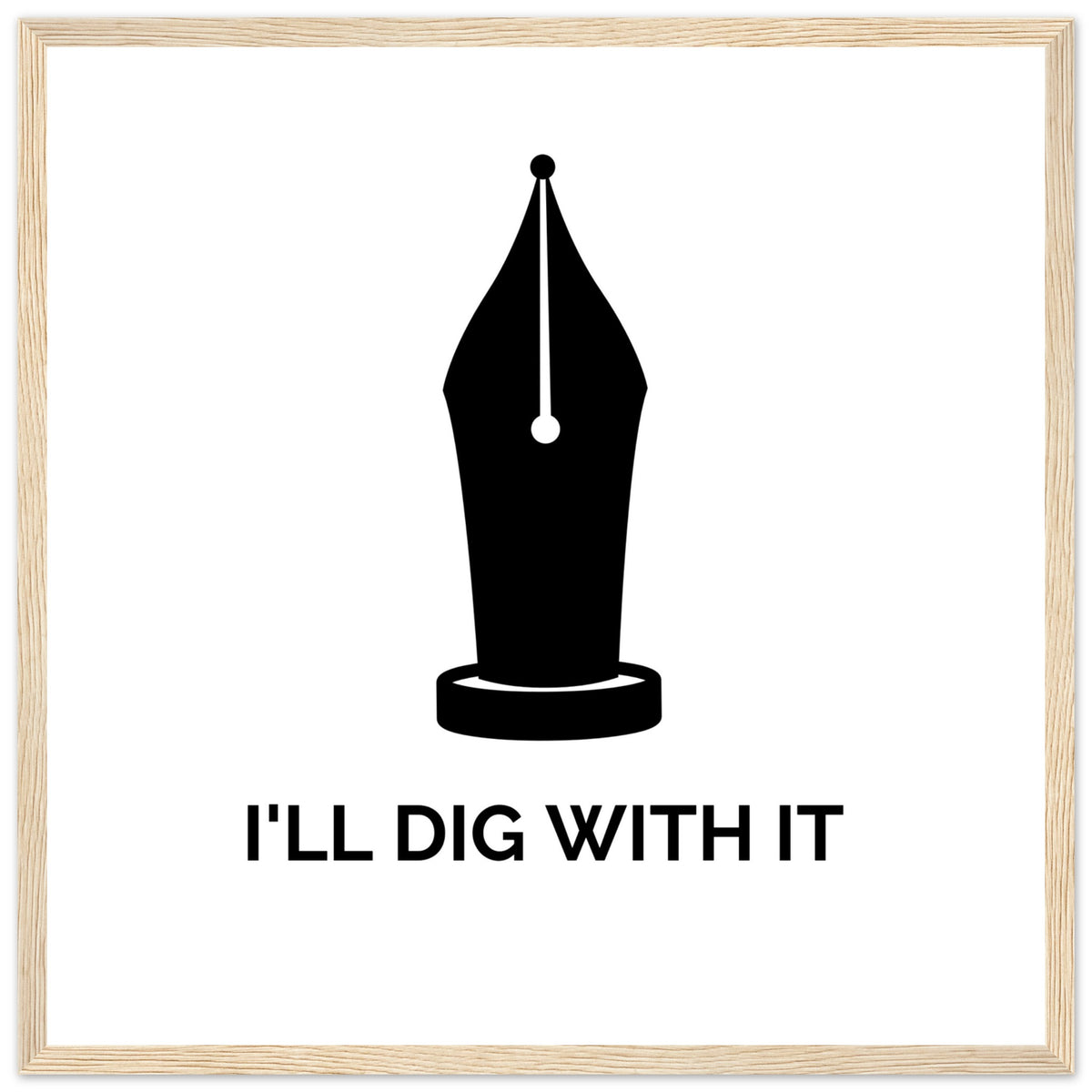 Seamus Heaney 'I'll Dig With It' pen nib quote print in a thin light oak frame