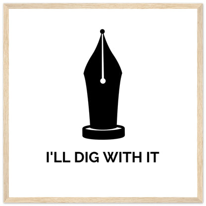 Seamus Heaney 'I'll Dig With It' pen nib quote print in a thin light oak frame