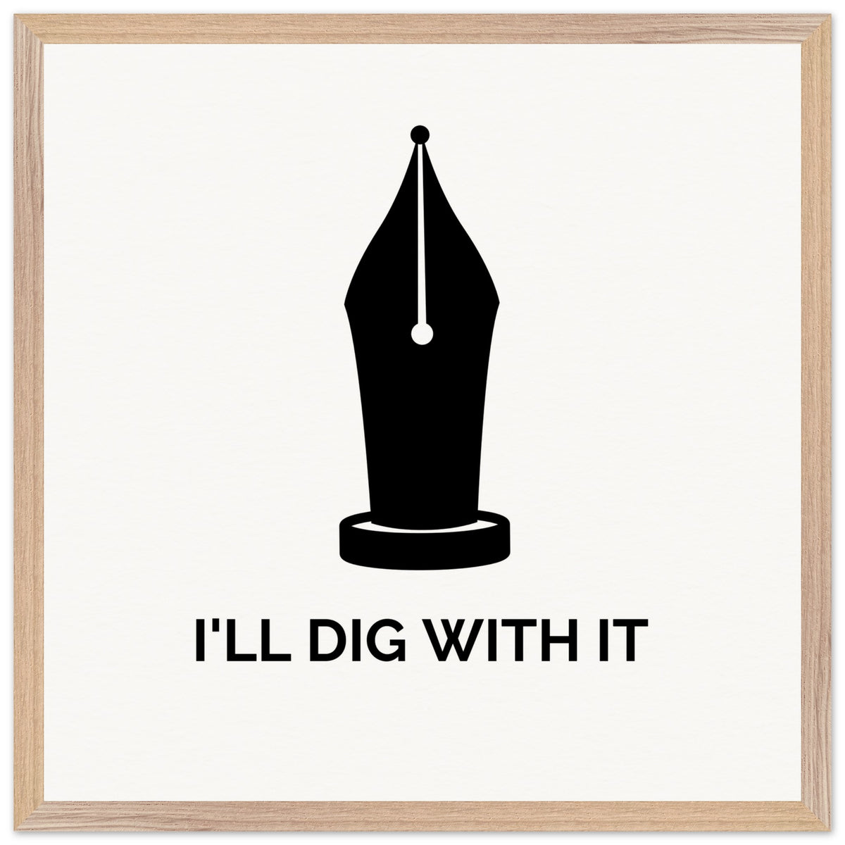 Seamus Heaney 'I'll Dig With It' pen nib quote print in a warm oak frame on cream paper