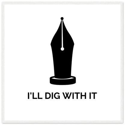 Seamus Heaney 'I'll Dig With It' pen nib quote print in a slim white frame with a soft shadow