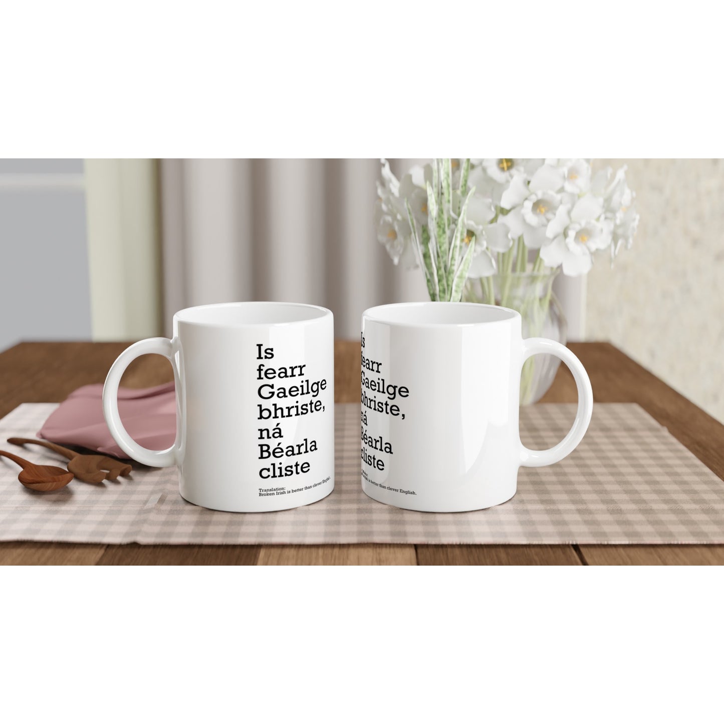 Broken Irish is better than clever English White Mug