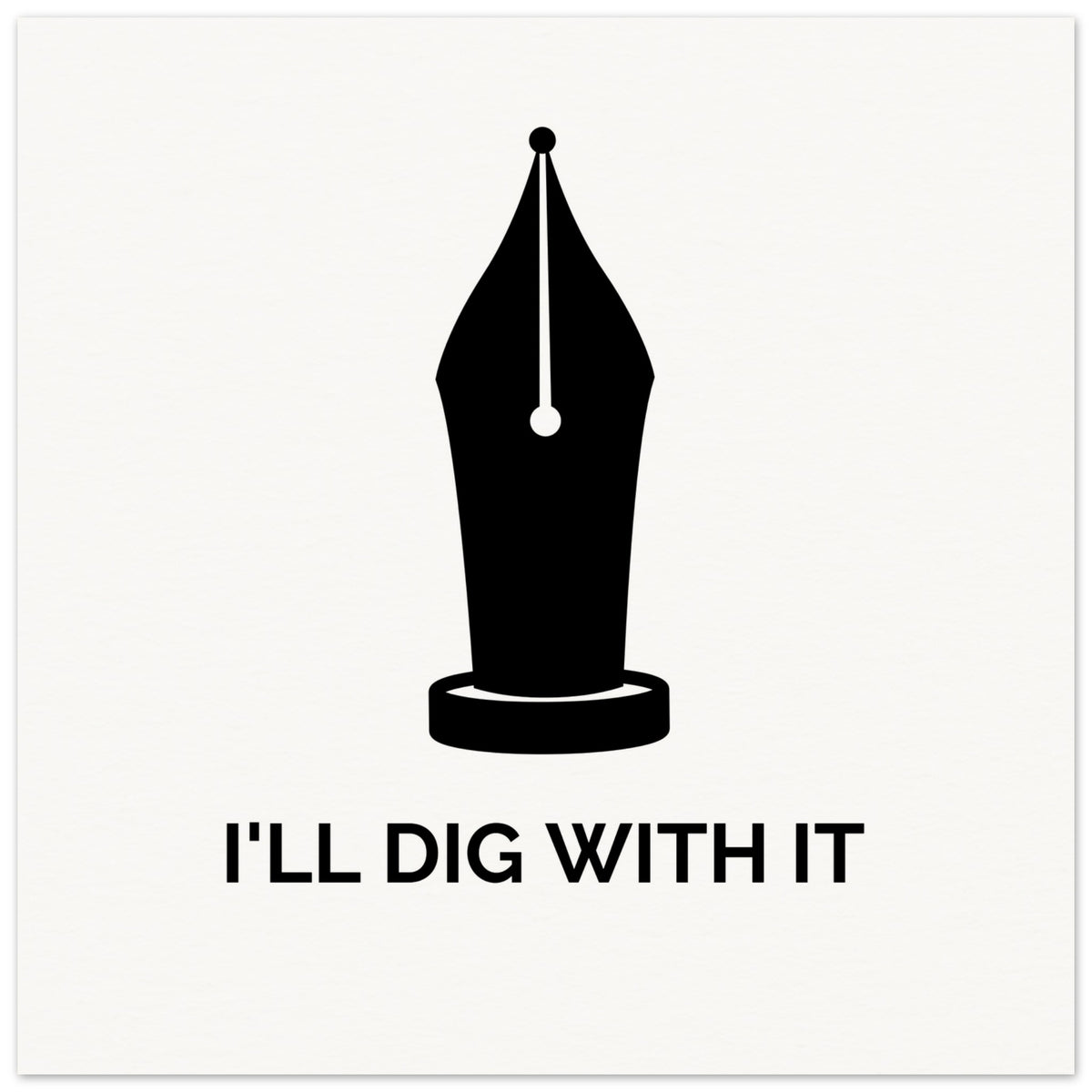 Seamus Heaney 'I'll Dig With It' pen nib quote print, unframed, pen nib and lettering close in