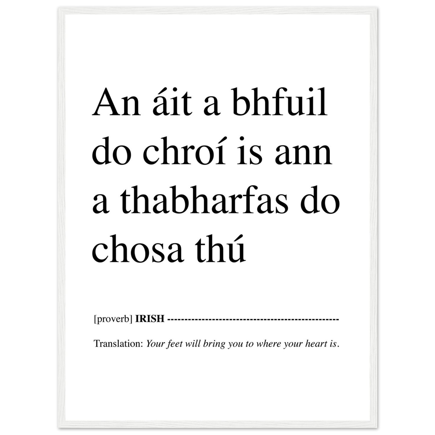 IRISH PRINT Your Feet Will Bring You Where Your Heart Is - An áit a bhfuil do chroí is ann a thabharfas do chosa thú Proverb Gaelic Ireland