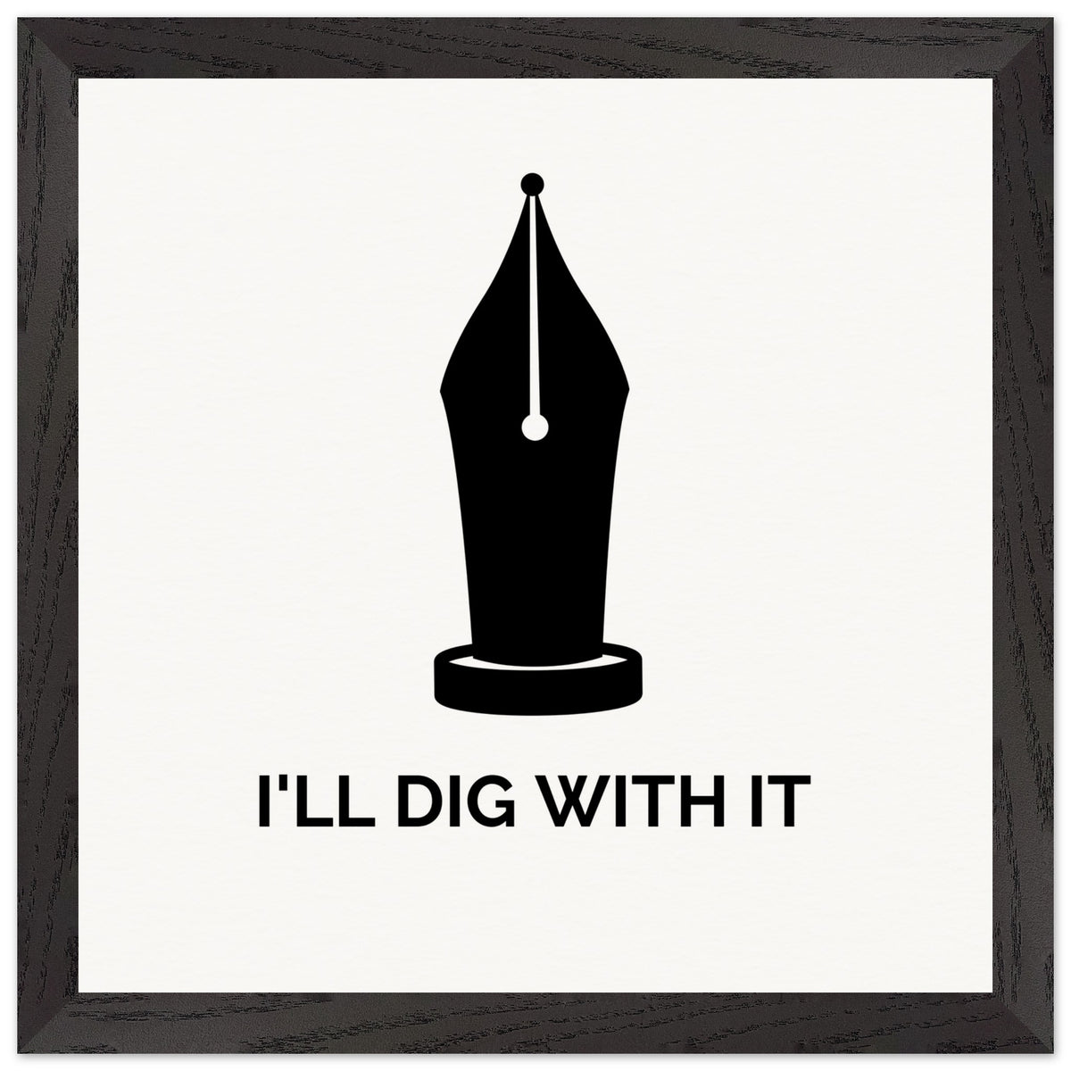 Seamus Heaney 'I'll Dig With It' pen nib quote print in a dark walnut wood frame