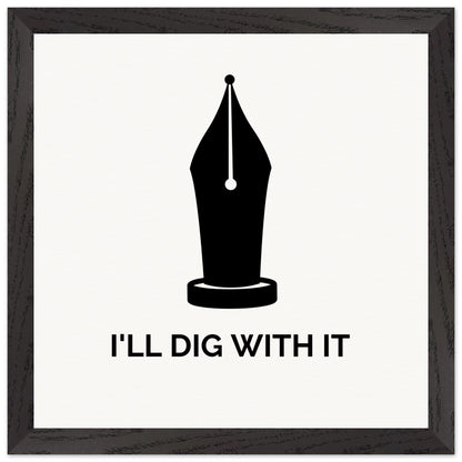 Seamus Heaney 'I'll Dig With It' pen nib quote print in a dark walnut wood frame