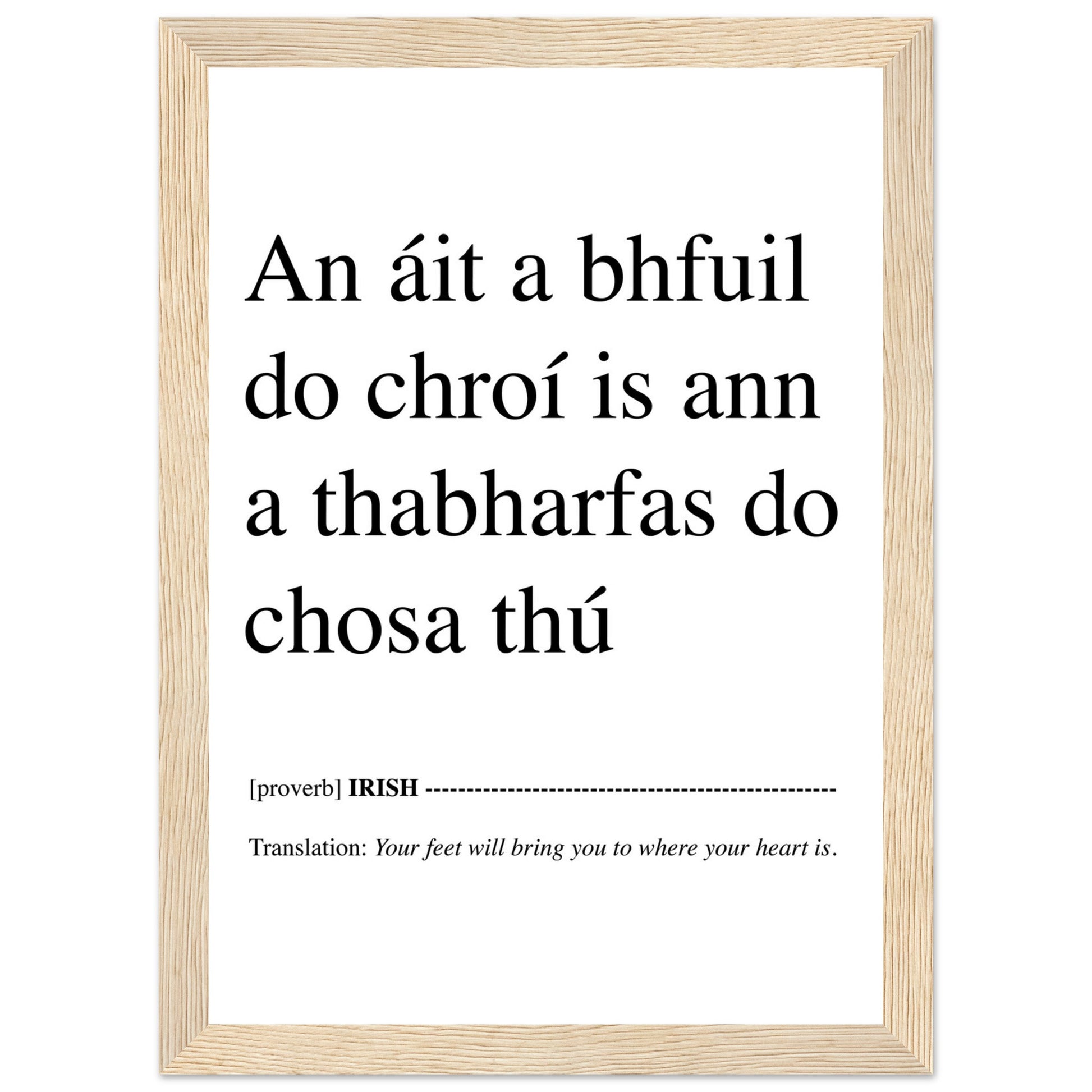 IRISH PRINT Your Feet Will Bring You Where Your Heart Is - An áit a bhfuil do chroí is ann a thabharfas do chosa thú Proverb Gaelic Ireland