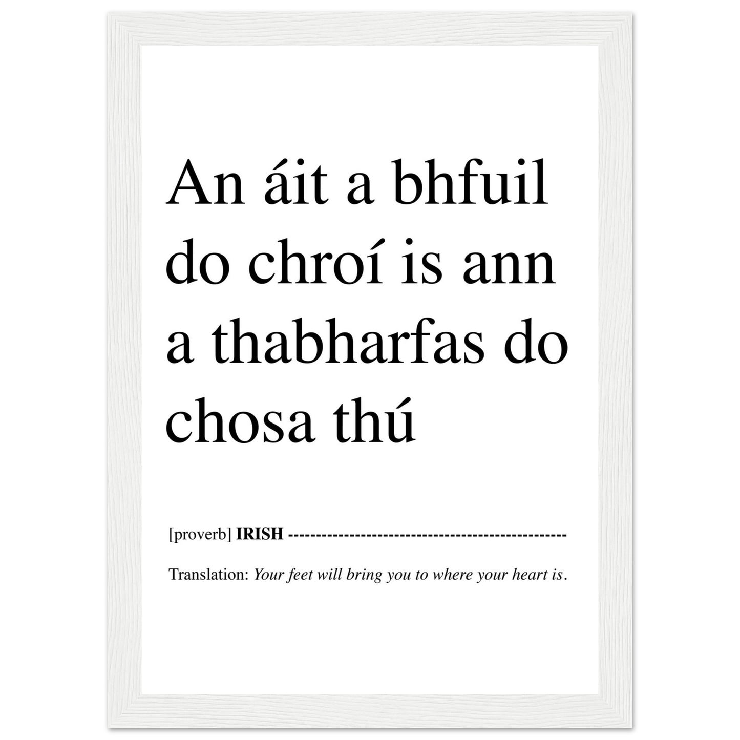 IRISH PRINT Your Feet Will Bring You Where Your Heart Is - An áit a bhfuil do chroí is ann a thabharfas do chosa thú Proverb Gaelic Ireland