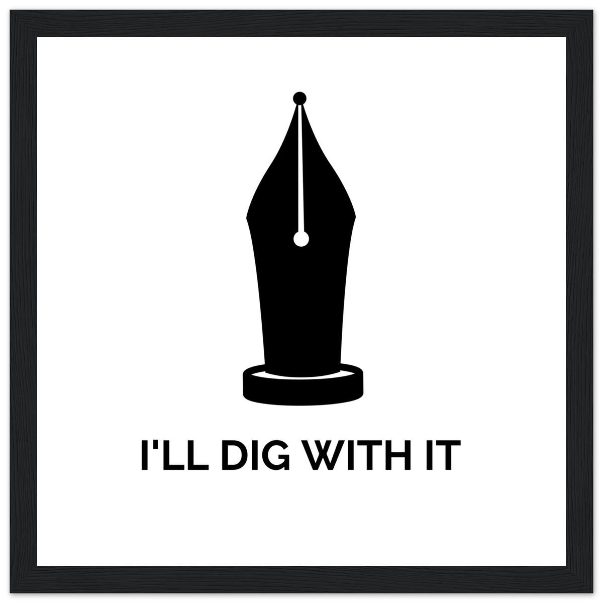 Seamus Heaney 'I'll Dig With It' pen nib quote print in a heavy black frame, straight-on view
