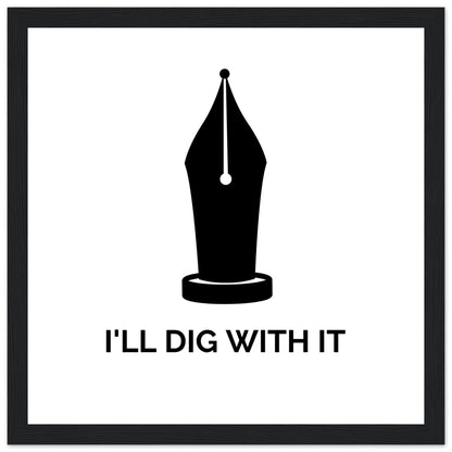 Seamus Heaney 'I'll Dig With It' pen nib quote print in a heavy black frame, straight-on view