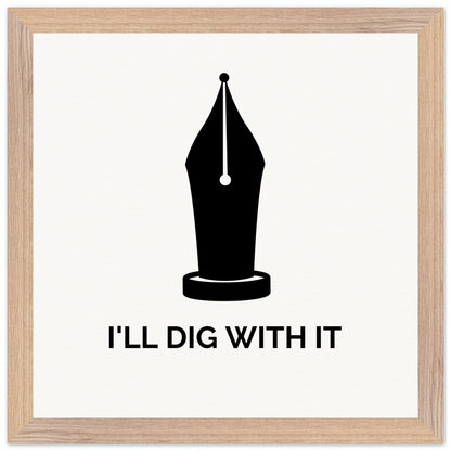Seamus Heaney 'I'll Dig With It' pen nib quote print in a light brown wood frame