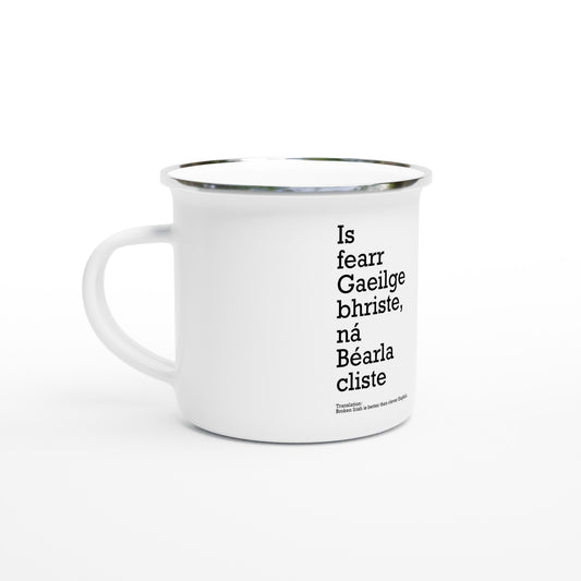 Broken Irish is better than clever English White Enamel Mug