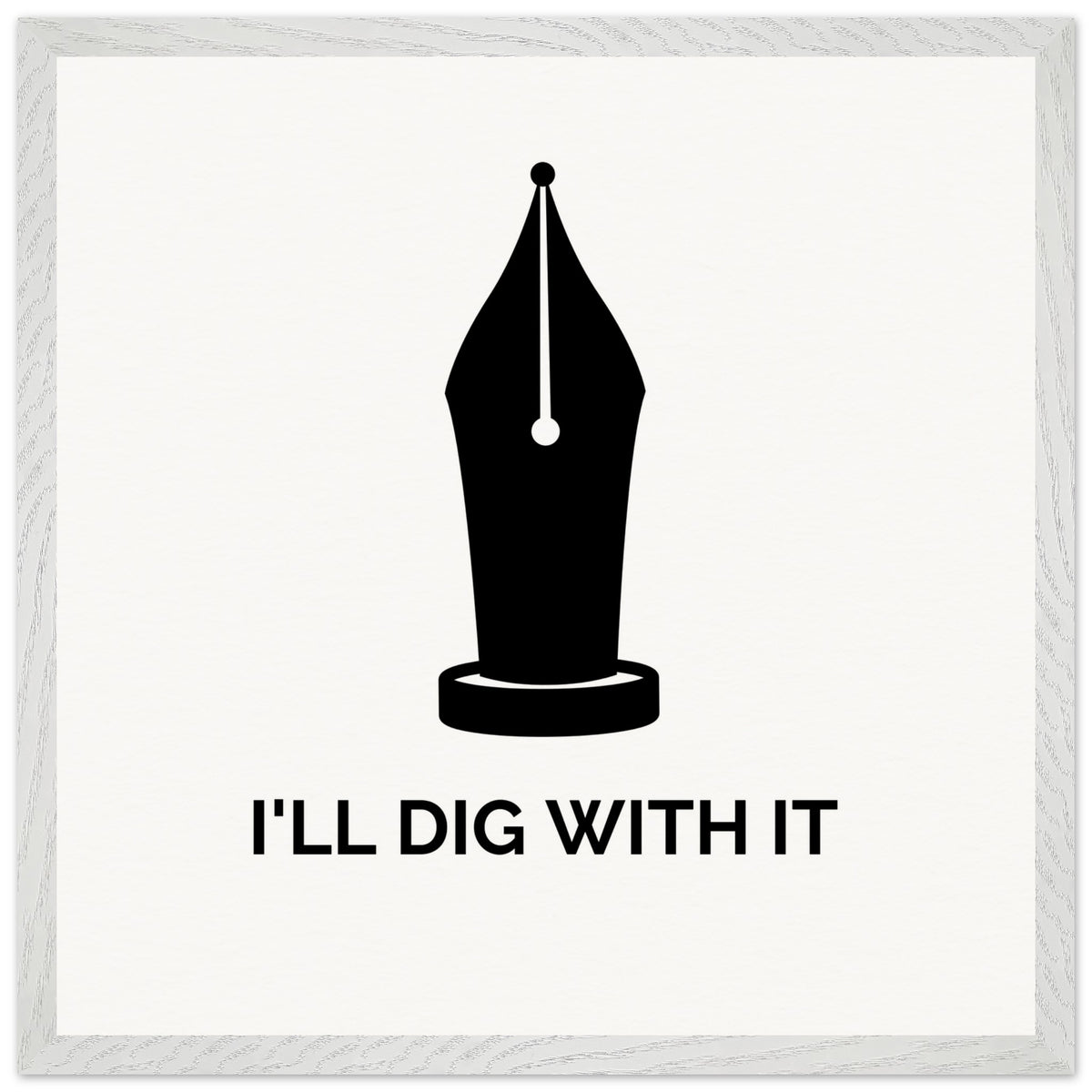 Seamus Heaney 'I'll Dig With It' pen nib quote print in a grey whitewashed wood frame