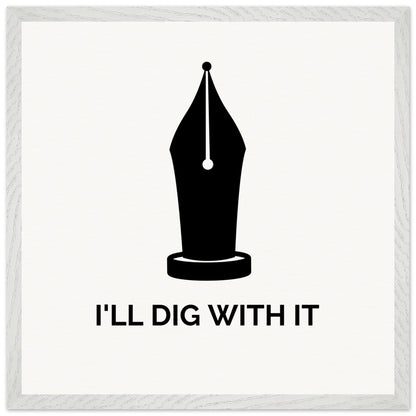 Seamus Heaney 'I'll Dig With It' pen nib quote print in a grey whitewashed wood frame