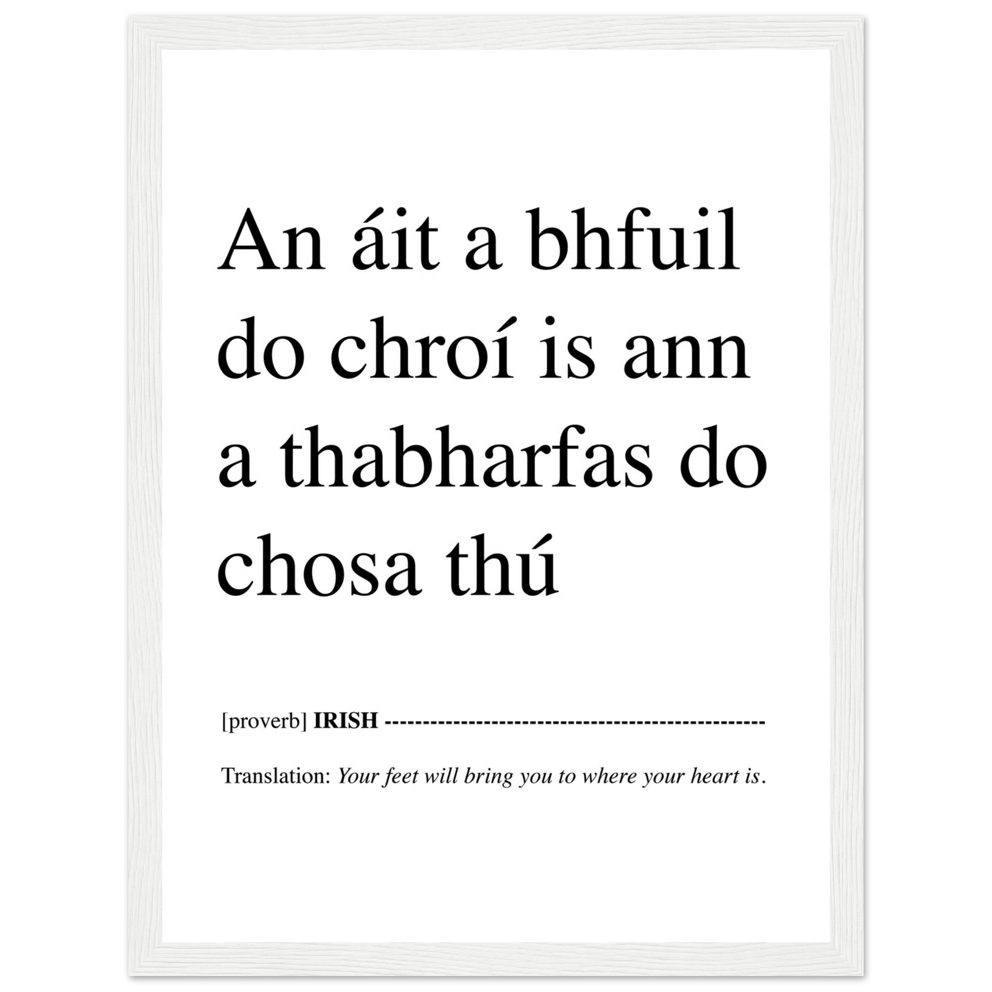 IRISH PRINT Your Feet Will Bring You Where Your Heart Is - An áit a bhfuil do chroí is ann a thabharfas do chosa thú Proverb Gaelic Ireland